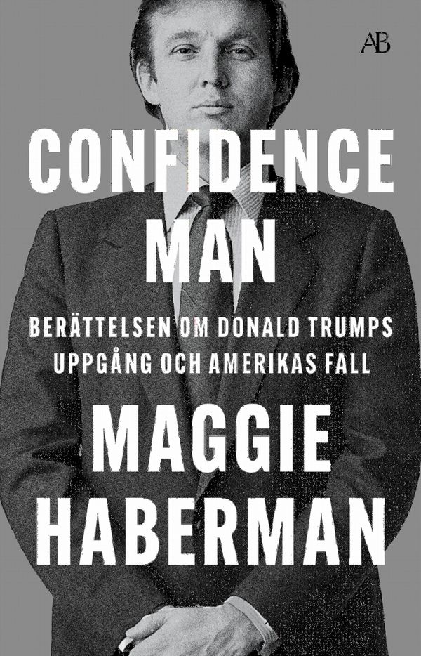 Confidence man : berättelsen om Donald Trumps uppgång och Amerikas fall | 0:e upplagan