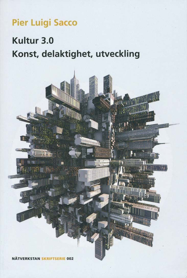 Kultur 3.0 : Konst, delaktighet, utveckling. - Pier Luigi Sacco