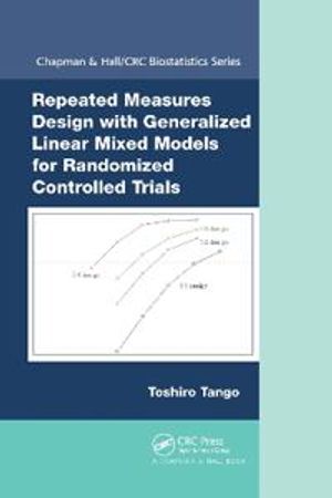 Repeated Measures Design with Generalized Linear Mixed Models for Randomized Controlled Trials | 1:a upplagan