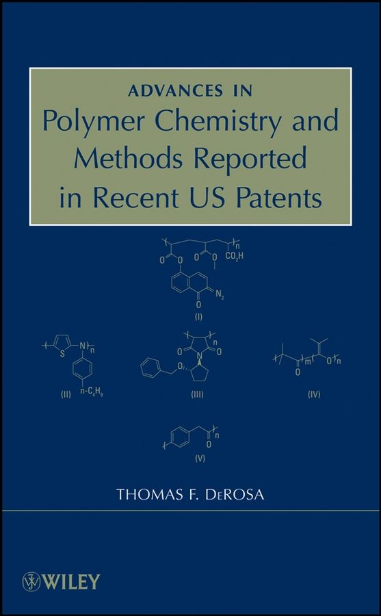 Advances in Polymer Chemistry and Methods Reported in Recent US Patents | 1:a upplagan
