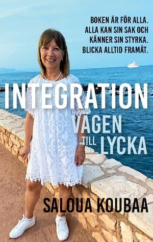 Integration : Vägen till lycka | 1:a upplagan