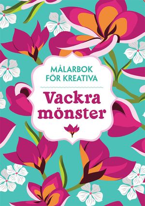 Målarbok för kreativa : vackra mönster | 1:a upplagan