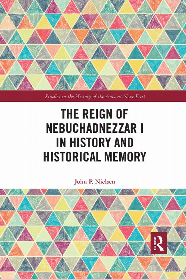 The Reign of Nebuchadnezzar I in History and Historical Memory | 1:a upplagan