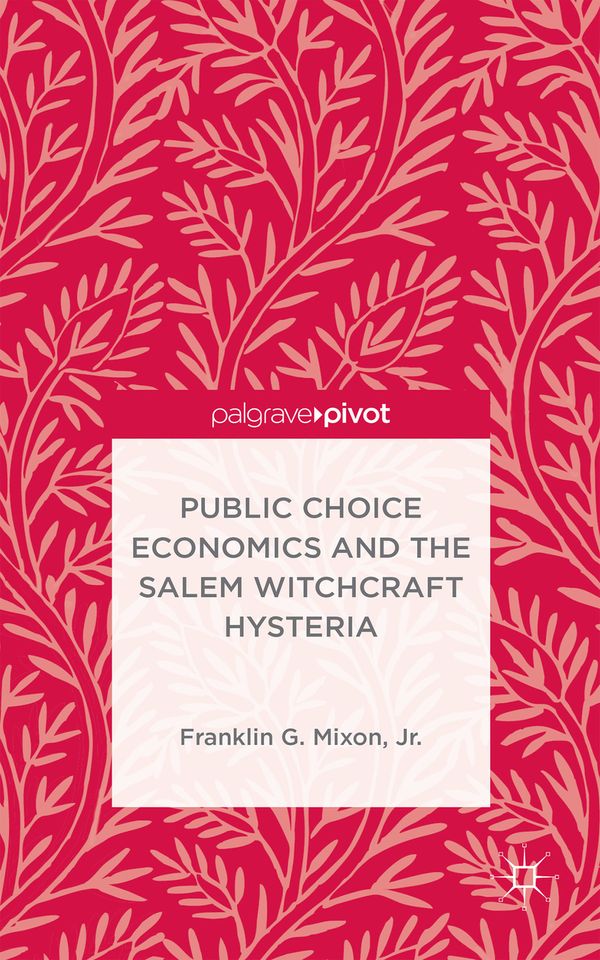 Public Choice Economics and the Salem Witchcraft Hysteria | 1:a upplagan