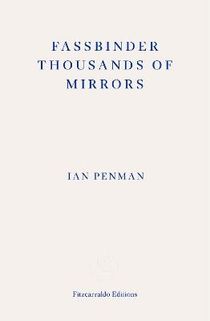 Fassbinder Thousands of Mirrors