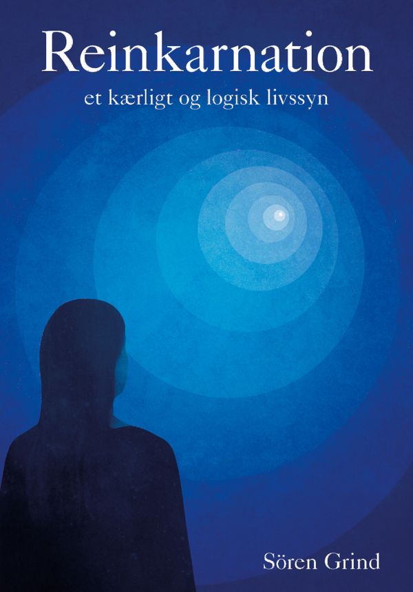 Reinkarnation: et kærligt og logisk livssyn | 0:e upplagan