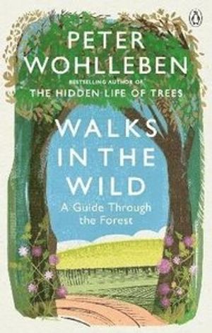 Walks in the Wild - A guide through the forest with Peter Wohlleben