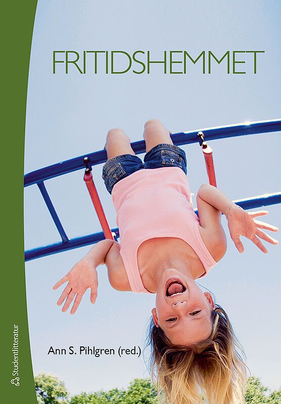 Fritidshemmet - fritidslärares uppdrag på fritidshemmet och i skolan | 2:a upplagan