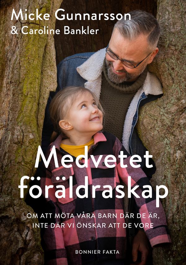 Medvetet föräldraskap : Om att möta våra barn där de är, inte där vi önskar att de vore | 0:e upplagan