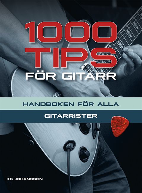 1000 tips för gitarr : handboken för alla gitarrister - KG Johansson - Upplaga 1