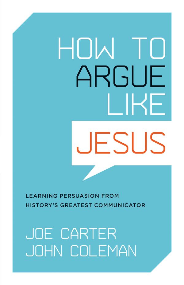 How to Argue Like Jesus: Learning Persuasion from History's Greatest Communicator | 0:e upplagan
