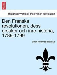 Den Franska Revolutionen, Dess Orsaker Och Inre Historia, 1789-1799 | 0:e upplagan