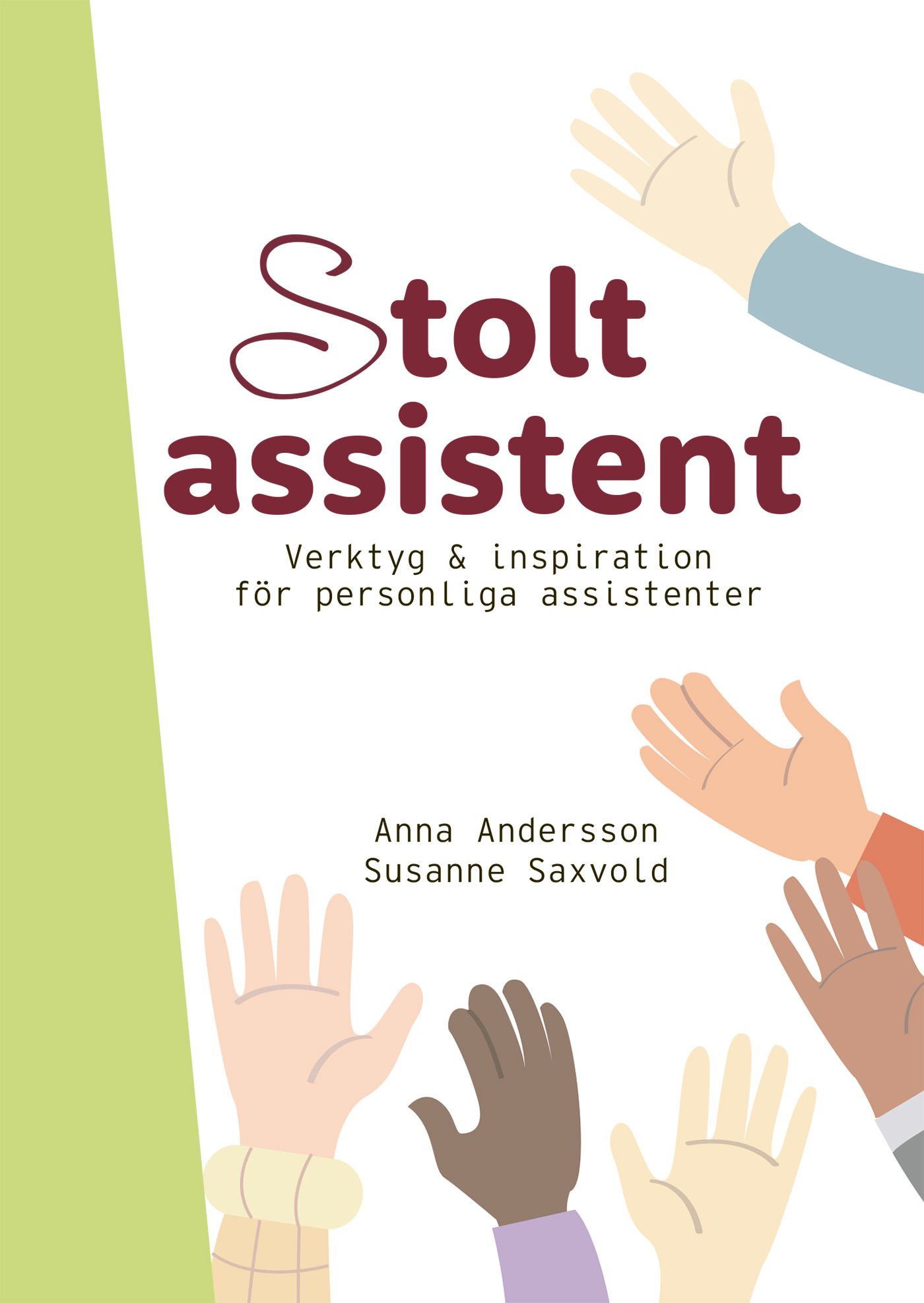 Stolt assistent : verktyg & inspiration för personliga assistenter - Anna Andersson - Susanne Saxvold - Upplaga 1