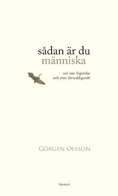 Sådan är du människa : Om inre frigörelse och yttre förverkligande | 0:e upplagan