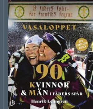 Vasaloppet - 90 Kvinnor och Män i fäders spår