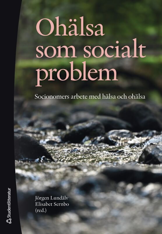 Ohälsa som socialt problem : socionomers arbete med hälsa och ohälsa | 1:a upplagan