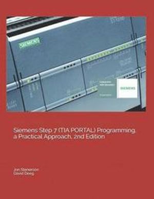 Siemens Step 7 (Tia Portal) Programming, a Practical Approach, 2nd Edition