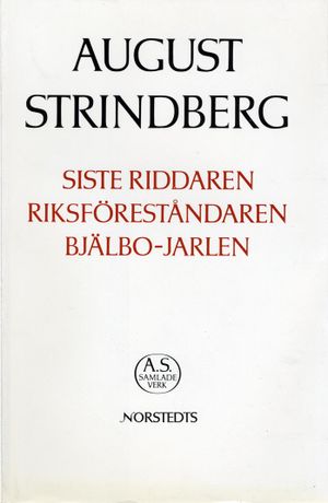 Siste riddaren ; Riksföreståndaren ; Bjälbo-Jarlen : Nationalupplaga. 61, Siste riddaren ; Riksföreståndaren ; Bjälbo-Jarlen | 1:a upplagan