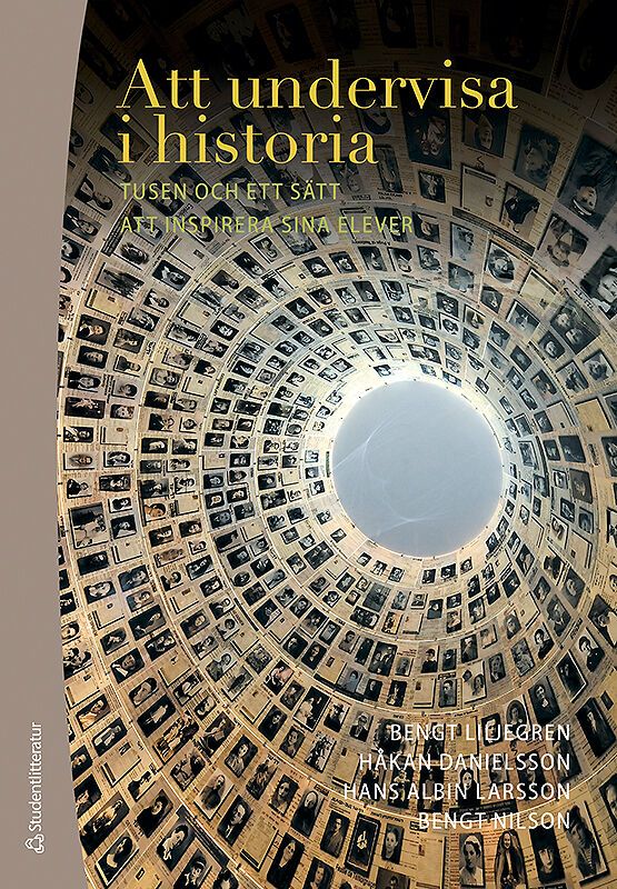 Att undervisa i historia : tusen och ett sätt att inspirera sina elever | 1:a upplagan