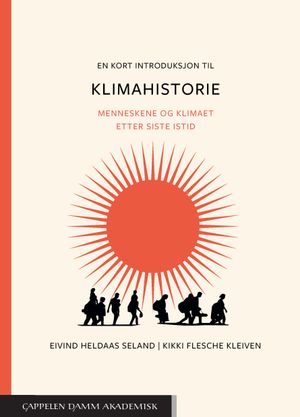 En kort introduksjon til klimahistorie - menneskene og klimaet etter siste istid | 1:a upplagan