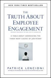 The Truth About Employee Engagement: A Fable About Addressing the Three Roo