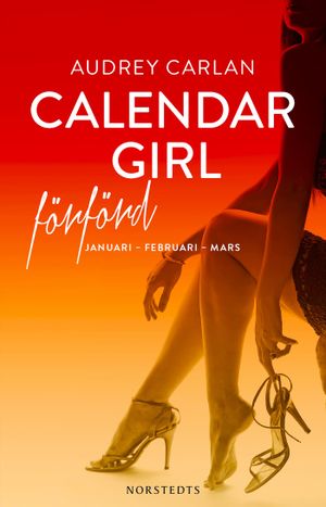 Calendar Girl. Förförd : januari, februari, mars | 1:a upplagan