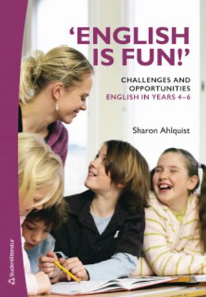 'English is fun!' Challenges and opportunities - English in years 4-6 | 1:a upplagan