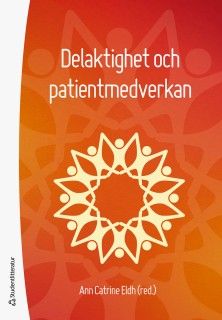 Delaktighet och patientmedverkan - patienten som vårdutvecklare | 1:a upplagan