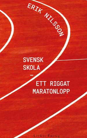 Svensk skola – ett riggat maratonlopp | 1:a upplagan