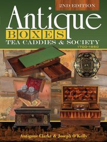 Antique Boxes, Tea Caddies, & Society : 1700–1880