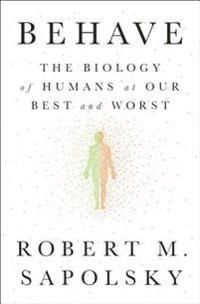 Behave: The Biology of Humans at Our Best and Worst | 0:e upplagan