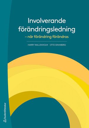 Involverande förändringsledning - När förändring förändras | 1:a upplagan