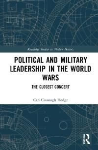 Political and Military Leadership in the World Wars