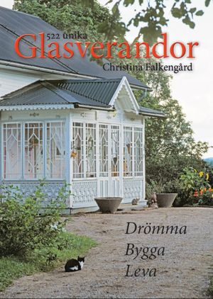 522 unika Glasverandor : drömma bygga leva | 1:a upplagan