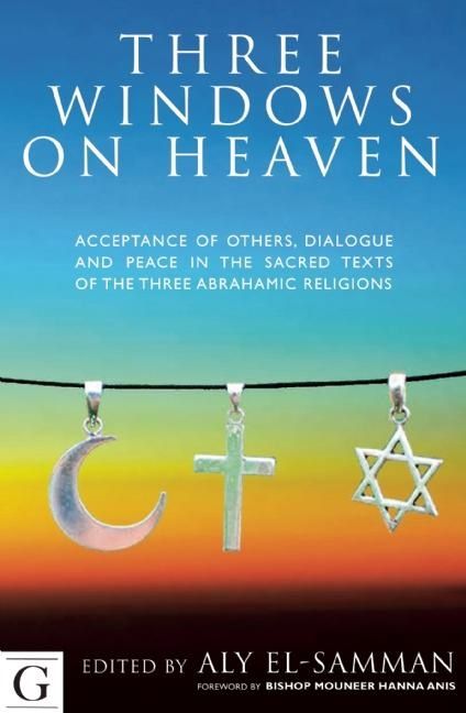 Three windows on heaven - acceptance of others - dialogue and peace in the | 0:e upplagan