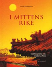 I Mittens rike : det historiska och moderna Kina | 0:e upplagan