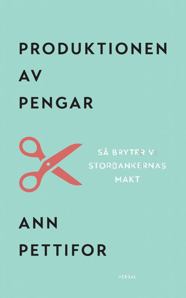 Produktionen av pengar : Så bryter vi storbankernas makt | 0:e upplagan