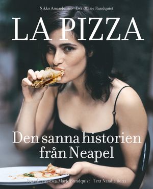 Nikko Amandonicos La pizza : Den sanna historien från Neapel | 1:a upplagan