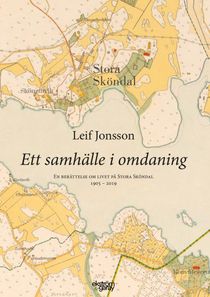 Ett samhälle i omdaning: en berättelse om livet på Stora Sköndal 1905-2019