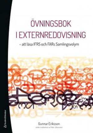 Övningsbok i externredovisning : att läsa IFRS och FARs Samlingsvolym | 1:a upplagan