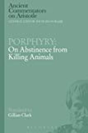 Porphyry: On Abstinence from Killing Animals