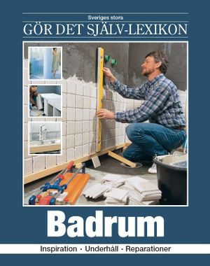 Badrum : inspiration, underhåll, reparationer | 1:a upplagan