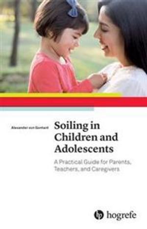 Soiling in Children and Adolescents: A Practical Guide for Parents, Teachers, and Caregivers