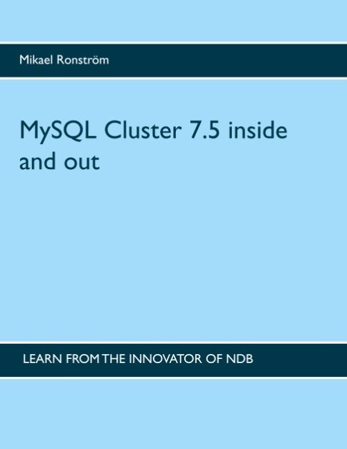 MySQL Cluster 7.5 inside and out | 1:a upplagan