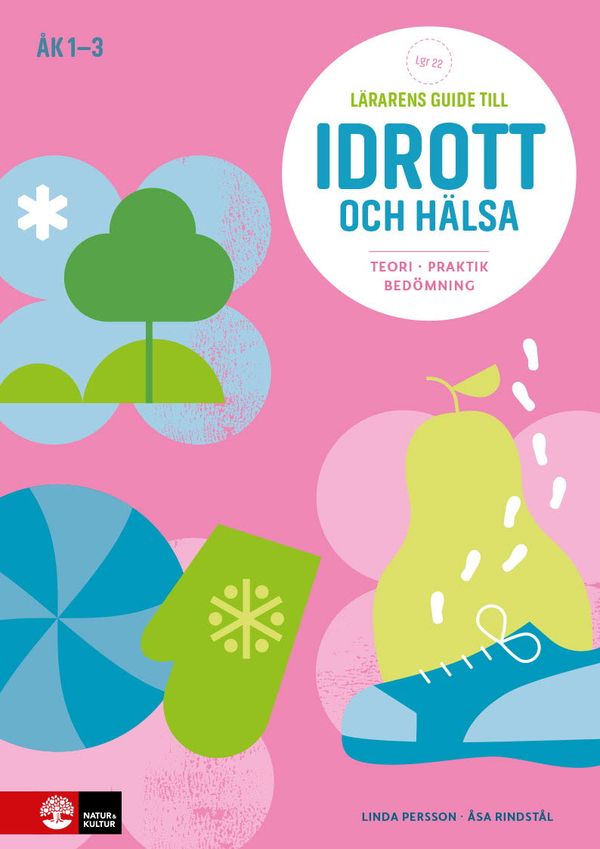 Lärarens guide till idrott och hälsa åk 1-3, andra : Teori Praktik | 2:a upplagan