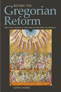 Before the gregorian reform - the latin church at the turn of the first mil | 0:e upplagan
