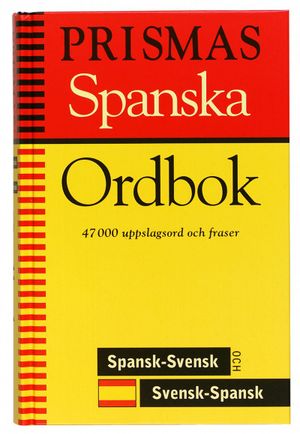 Prismas Spanska Ordbok : Spansk-Svensk, Svensk-Spansk : Grammatik | 3:e upplagan