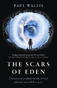 Scars of Eden, The – Has humanity confused the idea of God with memories of ET contact?