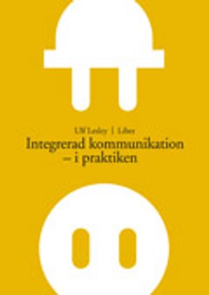 Integrerad kommunikation - i praktiken | 1:a upplagan