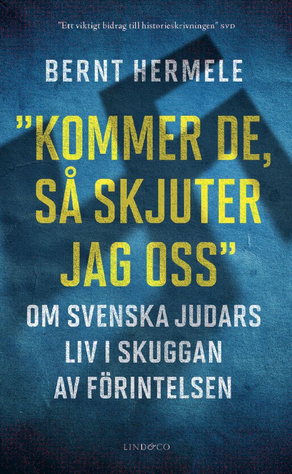 -Kommer de, så skjuter jag oss- - Om svenska judars liv i skuggan av | 0:e upplagan